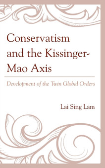 Conservatism and the Kissinger-Mao Axis : Development of the Twin Global Orders