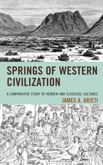 Springs of Western Civilization : A Comparative Study of Hebrew and Classical Cultures