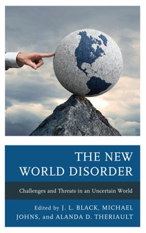 The New World Disorder : Challenges and Threats in an Uncertain World
