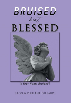 Bruised but Blessed : Is Your Heart Bruised?