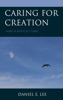 Caring for Creation : Hope in Difficult Times