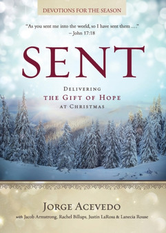 Sent - Devotions for the Season : Delivering the Gift of Hope at Christmas