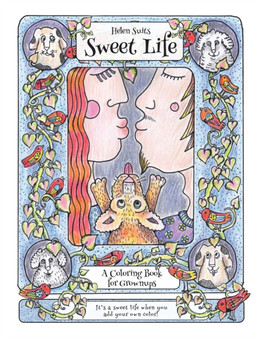 Sweet Life, A Coloring Book For Grown Ups by Helen Suits - Paperback