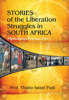 Stories of the Liberation Struggles in South Africa : Mpumalanga Province