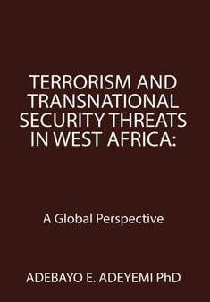 Terrorism and Transnational Security Threats in West Africa : A Global Perspective