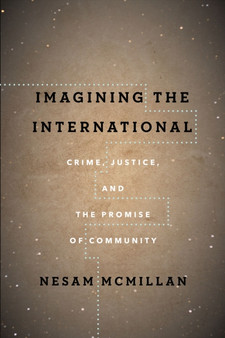 Imagining the International : Crime, Justice, and the Promise of Community
