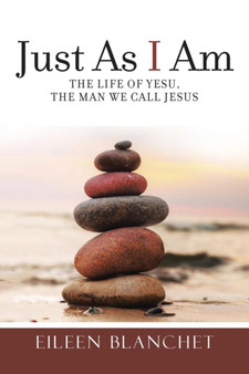 Just As I Am : The life of Yesu, the man we call Jesus
