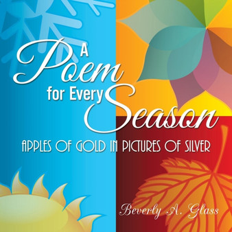 A Poem for Every Season : Apples of Gold in Pictures of Silver