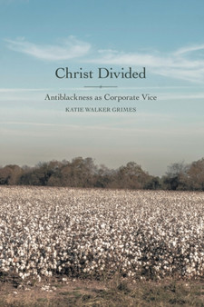 Christ Divided : Antiblackness as Corporate Vice