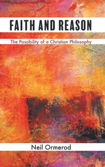 Faith and Reason : The Possibility of a Christian Philosophy