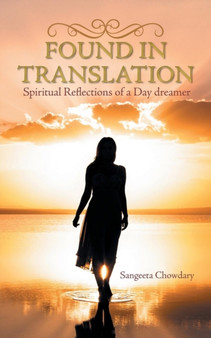 Found in Translation : Spiritual Reflections of a Day Dreamer