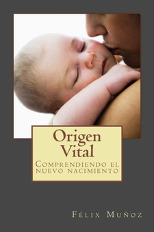 Origen Vital : Comprendiendo el nuevo nacimiento