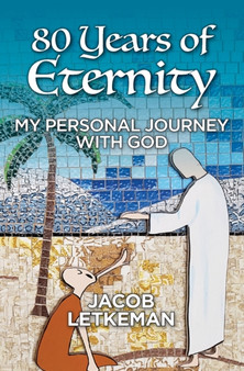 80 Years of Eternity : My Personal Journey With God