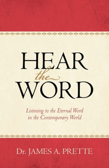Hear the Word : Listening to the Eternal Word in the Contemporary World