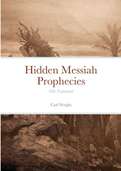 Hidden Messiah Prophecies : Old Testament