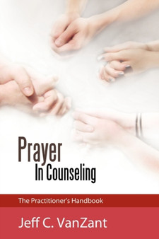Prayer In Counseling : The Practitioner's Handbook