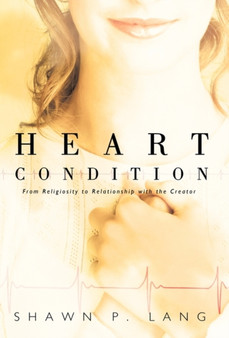 Heart Condition : From Religiosity to Relationship with the Creator