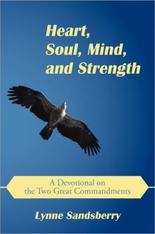Heart, Soul, Mind, and Strength : A Devotional on the Two Great Commandments