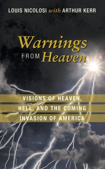 Warnings from Heaven : Visions of Heaven, Hell, and the Coming Invasion of America