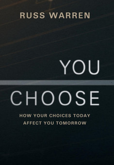 You Choose : How Your Choices Today Affect You Tomorrow