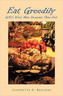 Eat Greedily : GOD's Word: More Necessary Than Food