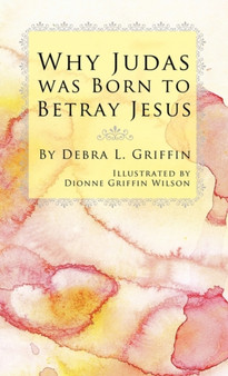 Why Judas Was Born to Betray Jesus
