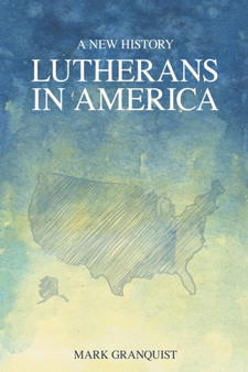 Lutherans in America : A New History