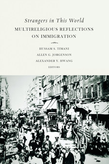 Strangers in This World : Multireligious Reflections on Immigration