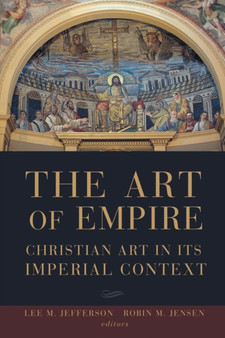 The Art of Empire : Christian Art in Its Imperial Context