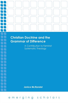 Christian Doctrine and the Grammar of Difference : A Contribution to Feminist Systematic Theology