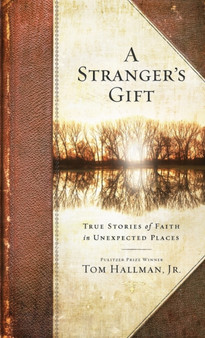 Stranger's Gift : True Stories of Faith in Unexpected Places