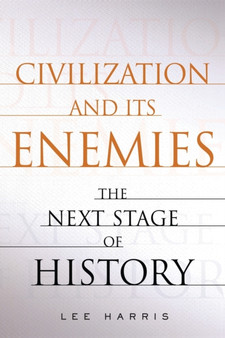 Civilization and Its Enemies : The Next Stage of History