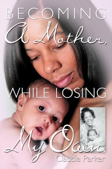Becoming a Mother, While Losing My Own