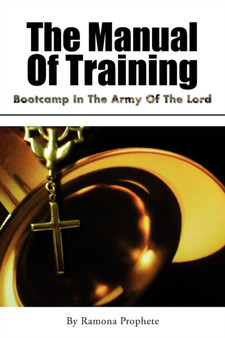 The Manual of Training : Bootcamp in the Army of the Lord: Bootcamp in the Army of the Lord