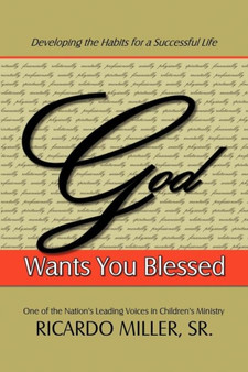 God Wants You Blessed : Developing the Habits for a Successful Life