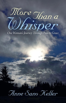 More Than a Whisper : One Woman's Journey Through Pain to Grace