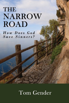 The Narrow Road : How Does God Save Sinners?