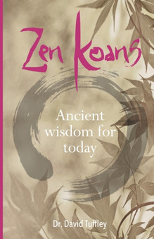 Zen Koans : Ancient Wisdom for Today