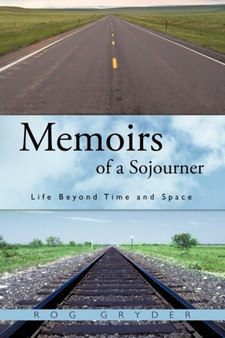 Memoirs of a Sojourner : Life Beyond Time and Space