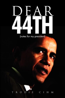 Dear 44th : Notes for My President