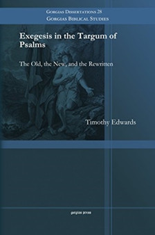 Exegesis in the Targum of Psalms : The Old, the New, and the Rewritten : 28