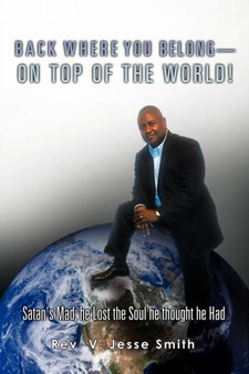 Back Where You Belong! : Satan's Mad; he Lost the Soul he thought he Had