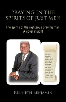 Praying in the Spirits of Just Men : The Spirits of the Righteous Praying Man: A Novel Insight