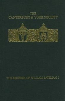 The Register of William Bateman, Bishop of Norwich 1344-1355: I