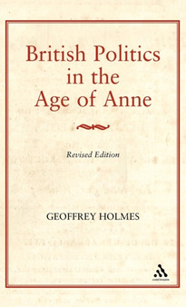 British Politics in the Age of Anne