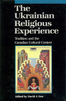 Ukrainian Religious Experience : Tradition and the Canadian Cultural Context