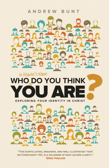Who in Heaven's Name Do You Think You are? : Exploring Your Identity in Christ
