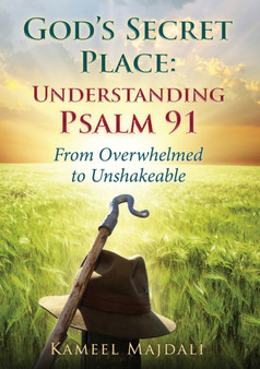 God's Secret Place : From Overwhelmed to Unshakeable