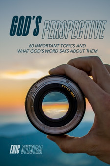 God's Perspective : 60 important topics and what God's Word says about them