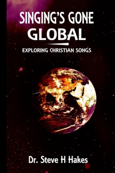 Singing's Gone Global : Exploring Christian Songs
